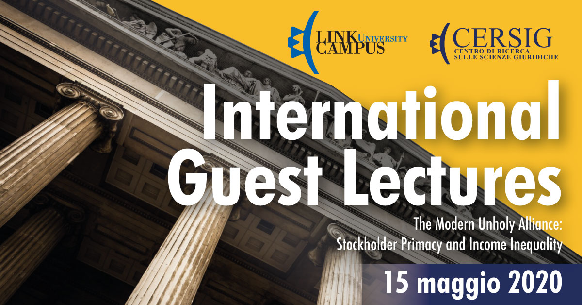 International Guest Lectures. Il 15 maggio The Modern Unholy Alliance: Stockholder Primacy and Income Inequality
