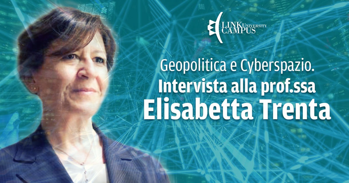 Geopolitica e Cyberspazio. Intervista alla prof.ssa Elisabetta Trenta