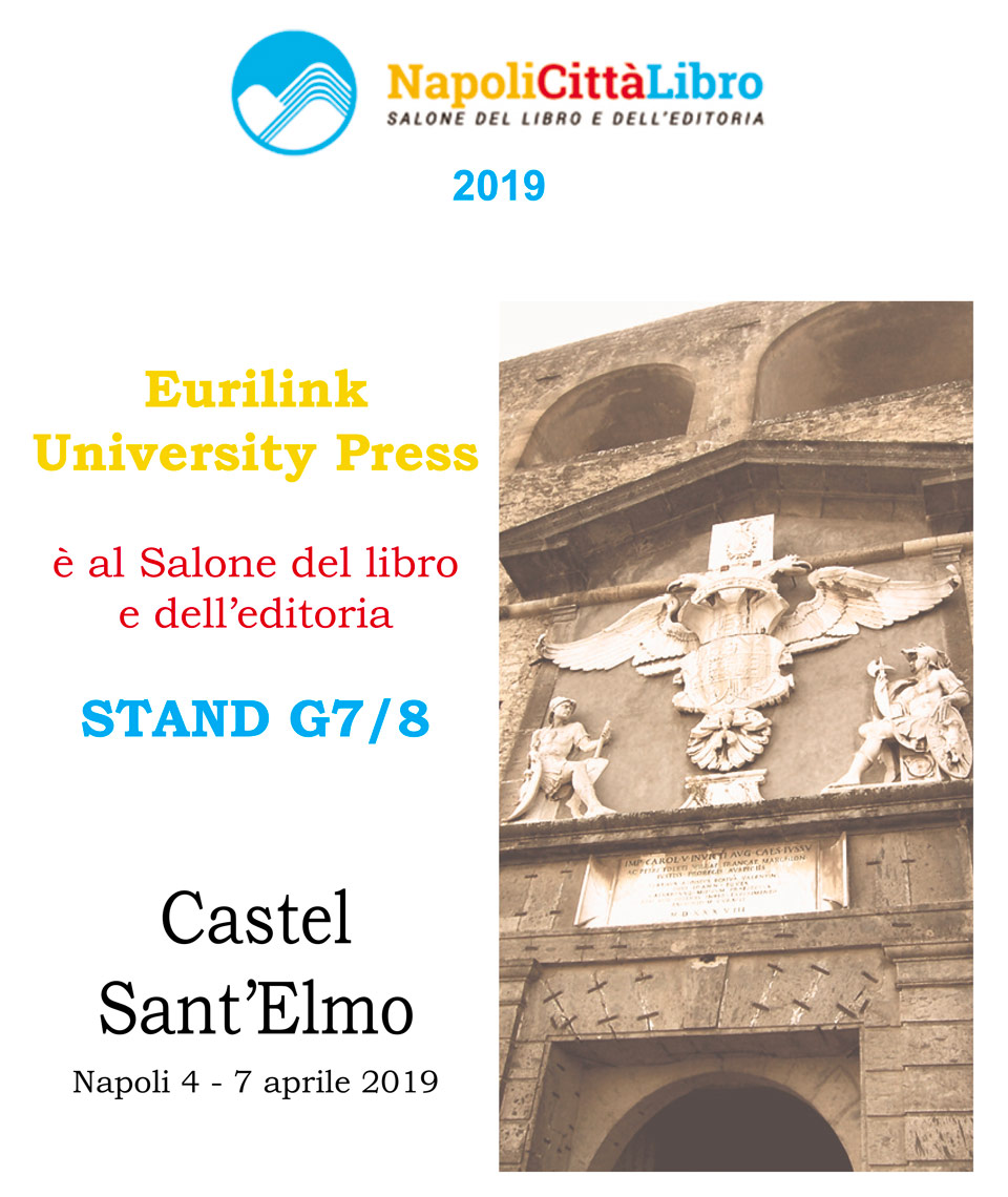 Dal 4 al 7 aprile 2019 a Napoli, Castel Sant'Elmo, Eurilink University Press sarà presente al Salone del libro e dell'editoria